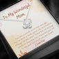 To My Wonderful Mom Love knot necklace gift