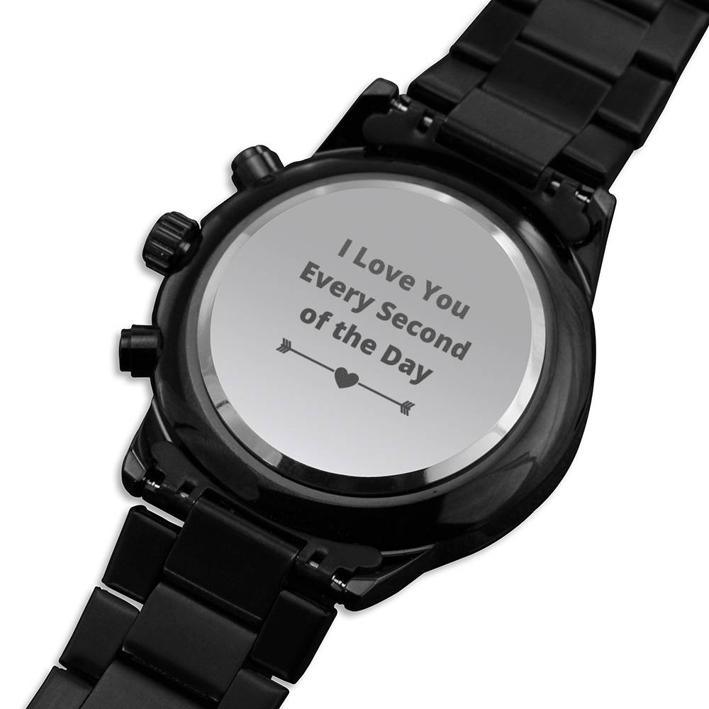 Engraved Watch I love you every second of the day